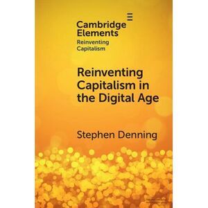 Reinventing Capitalism in the Digital Age -- Stephen Denning